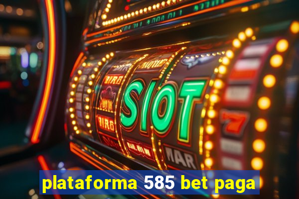 plataforma 585 bet paga