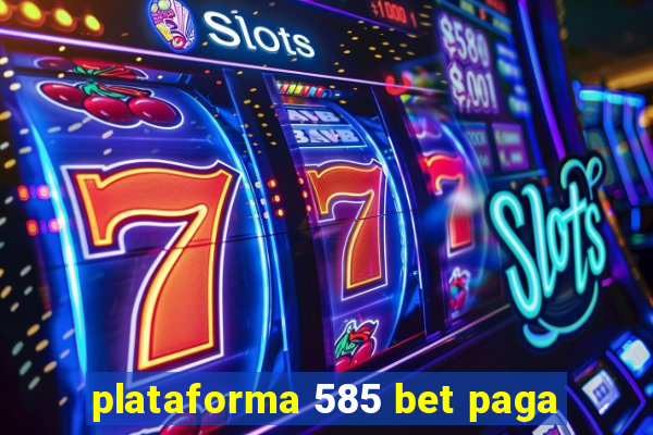 plataforma 585 bet paga