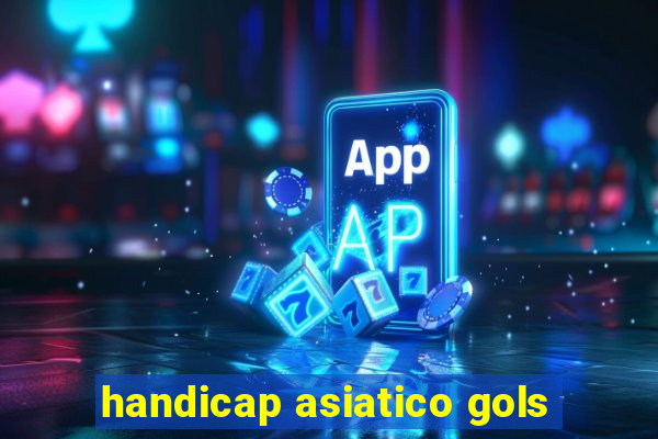 handicap asiatico gols