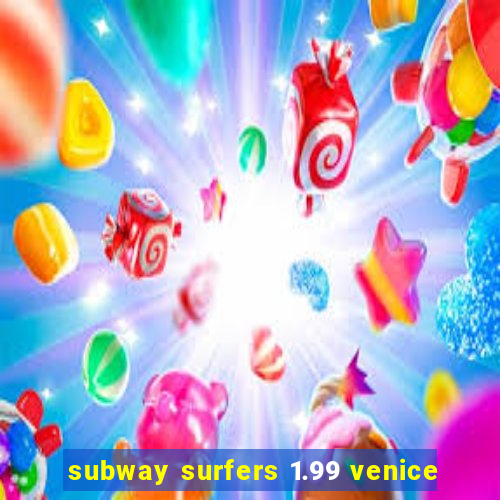 subway surfers 1.99 venice