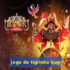 jogo do tigrinho bug