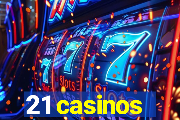 21 casinos