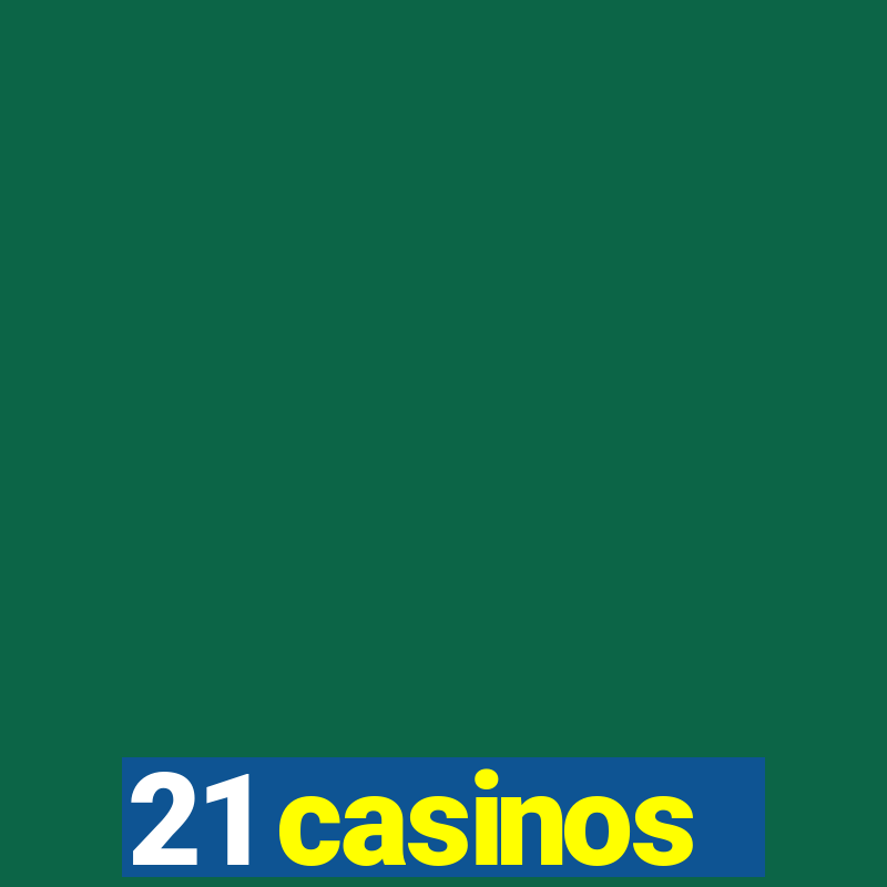 21 casinos