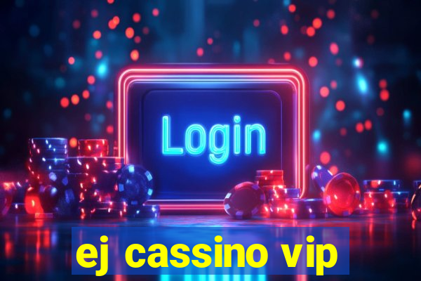 ej cassino vip