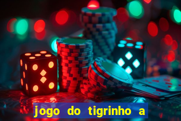 jogo do tigrinho a partir de r$ 1