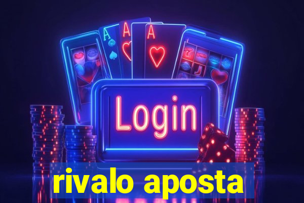 rivalo aposta