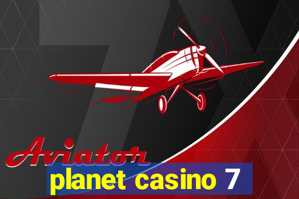 planet casino 7