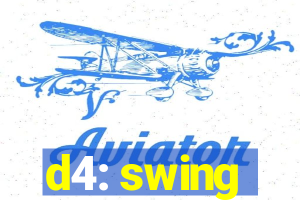 d4: swing