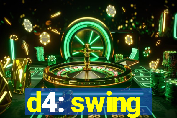 d4: swing