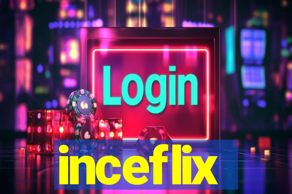 inceflix