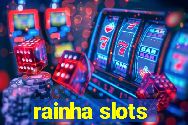 rainha slots