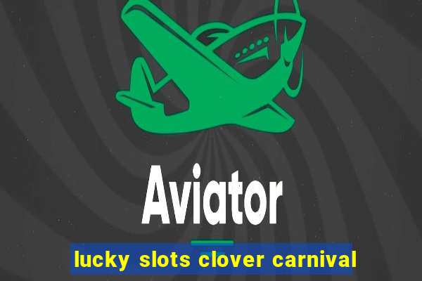 lucky slots clover carnival