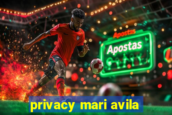 privacy mari avila