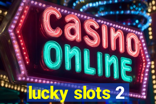 lucky slots 2