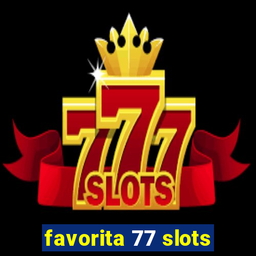 favorita 77 slots