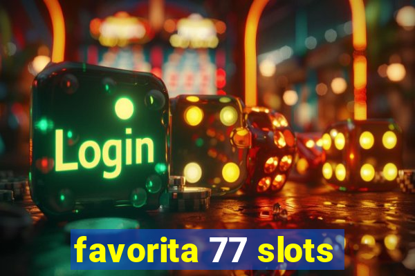 favorita 77 slots