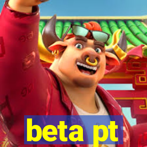 beta pt