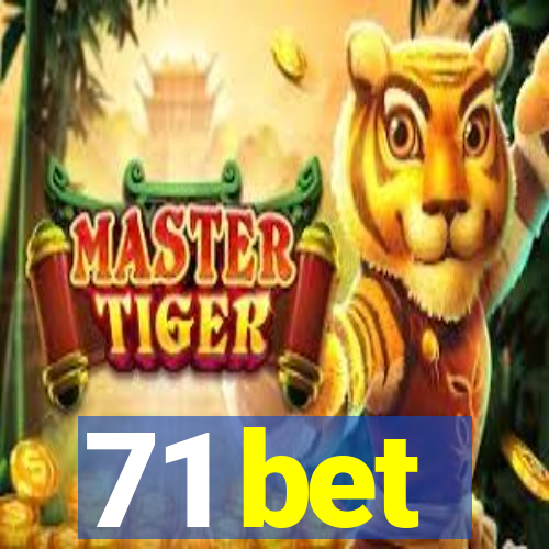 71 bet