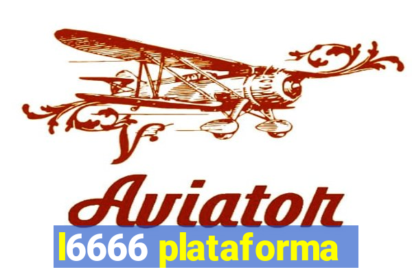 l6666 plataforma