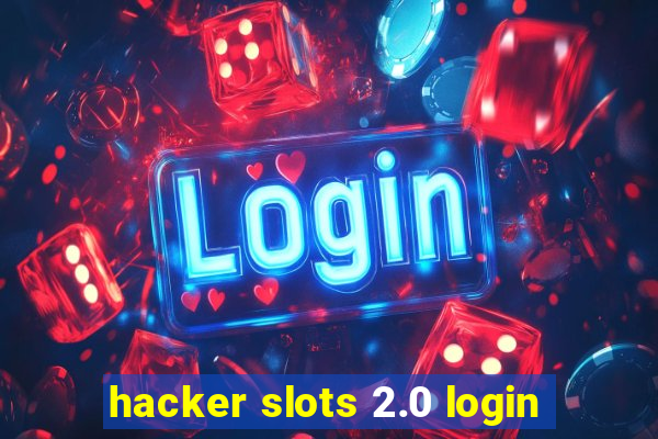 hacker slots 2.0 login