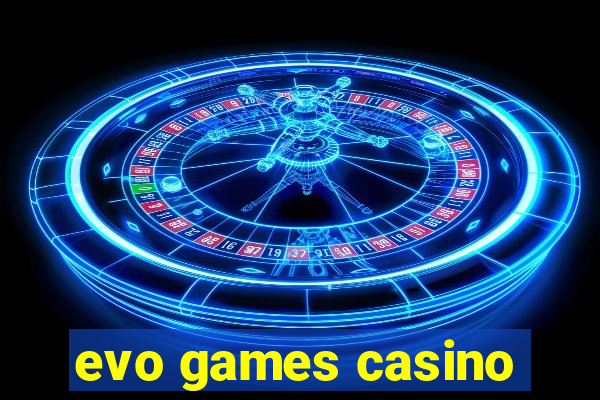 evo games casino