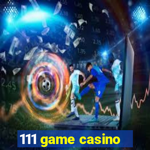 111 game casino