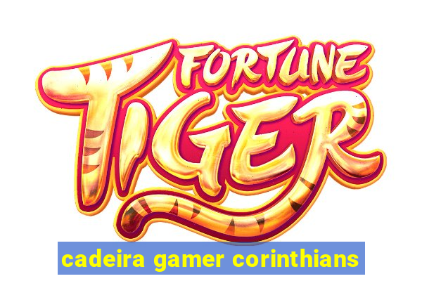 cadeira gamer corinthians