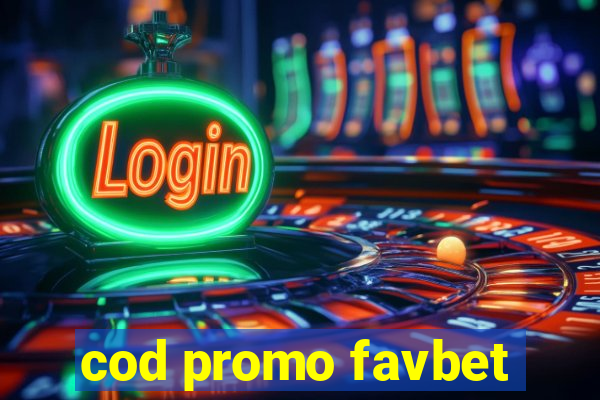 cod promo favbet