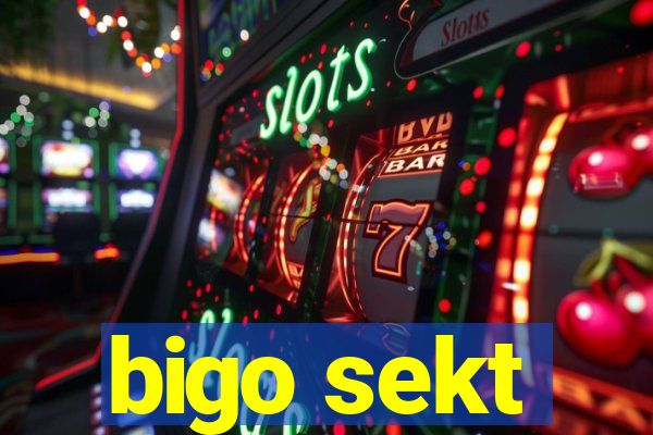 bigo sekt