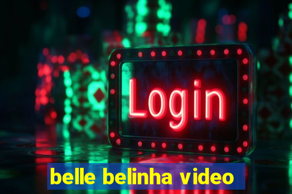 belle belinha video