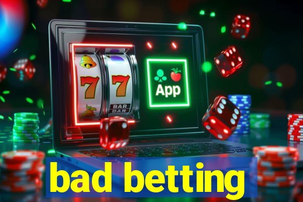 bad betting