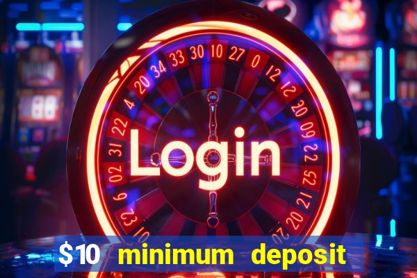 $10 minimum deposit casino australia 2022