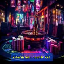 vitoria bet 茅 confi谩vel