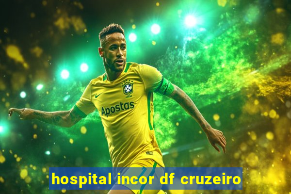 hospital incor df cruzeiro