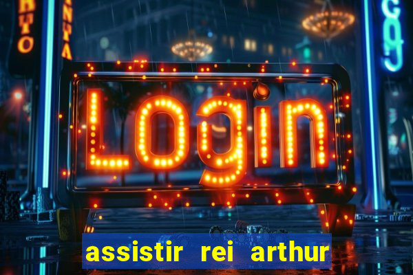 assistir rei arthur (2004 mega filmes)