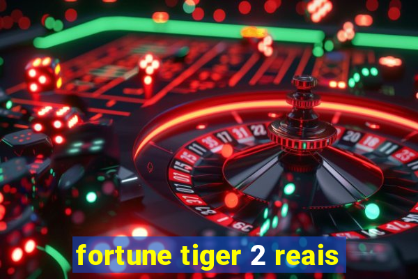 fortune tiger 2 reais