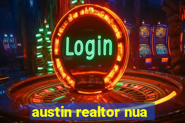 austin realtor nua