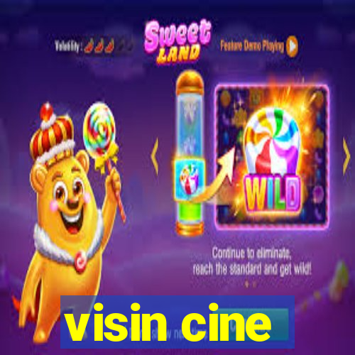 visin cine