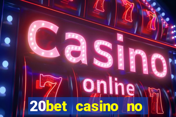 20bet casino no deposit bonus 2023