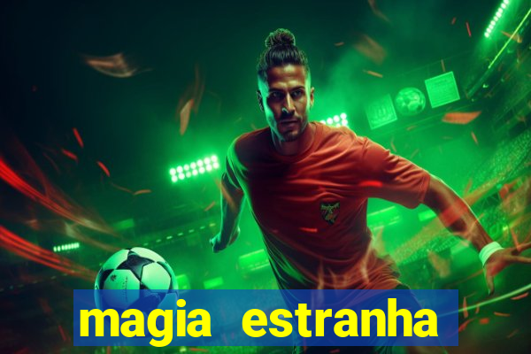 magia estranha filme completo dublado online