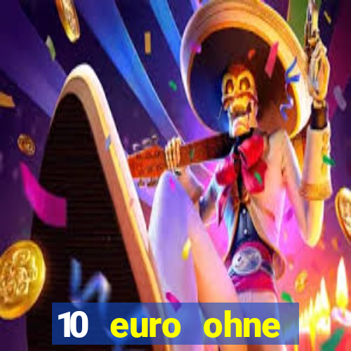 10 euro ohne einzahlung casino 2022