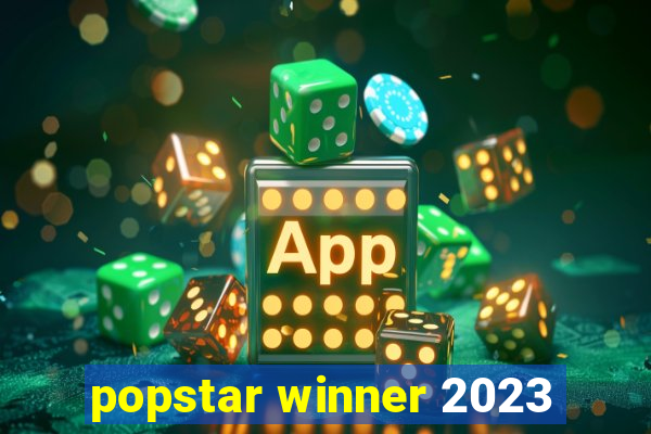 popstar winner 2023