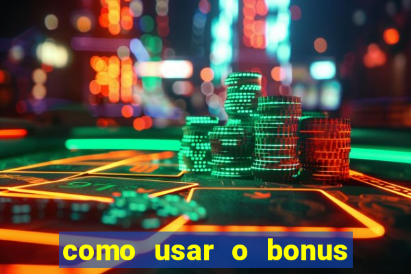 como usar o bonus estrela bet