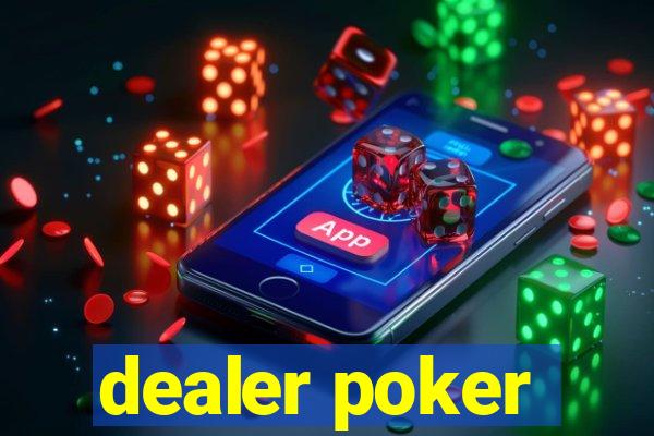 dealer poker