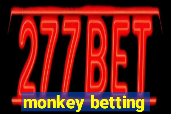 monkey betting