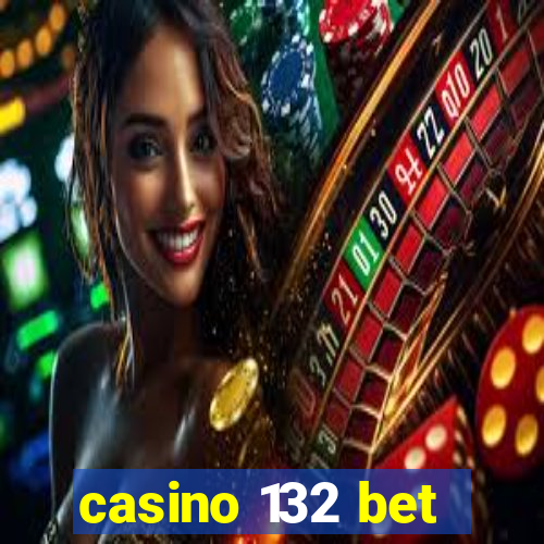 casino 132 bet