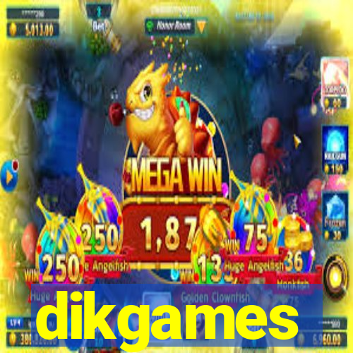 dikgames