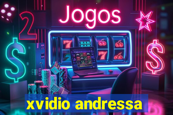 xvidio andressa