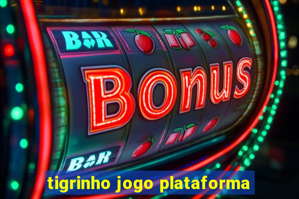 tigrinho jogo plataforma