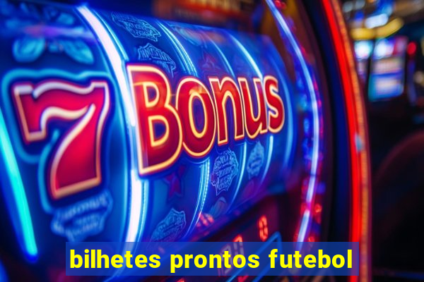 bilhetes prontos futebol